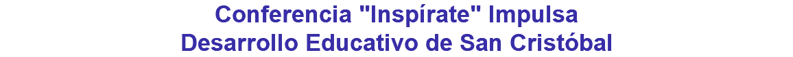 Conferencia "Inspírate" Impulsa Desarrollo Educativo de San Cristóbal
